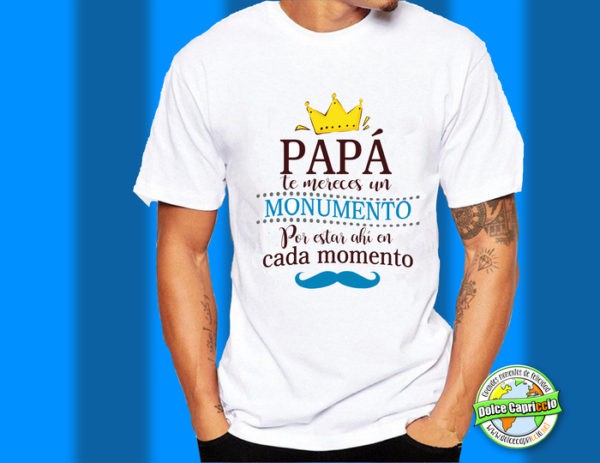 Camiseta Papá te mereces un monumento