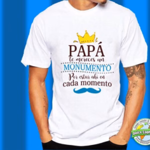 Camiseta Papá te mereces un monumento