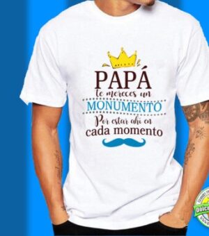 Camiseta Papá te mereces un monumento