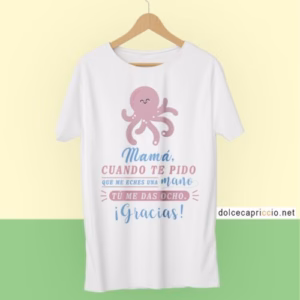 Camiseta Mamá cuando te pido una mano Me das ocho Blanca