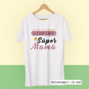 Camiseta No hace falta llevar capa SÚPER MAMÁ Blanca