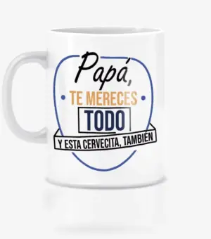 TAZA PAPÁ TE MERECES ESTO Y MÁS