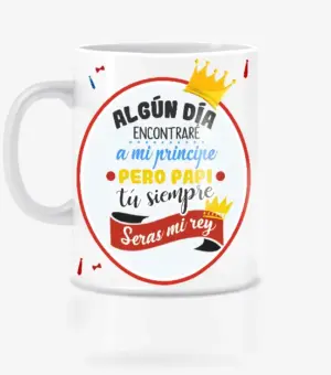 Taza algún día serás mi rey