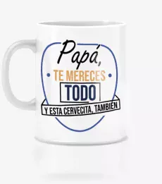 TAZA PAPÁ TE MERECES ESTO Y MÁS