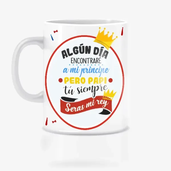 Taza algún día serás mi rey