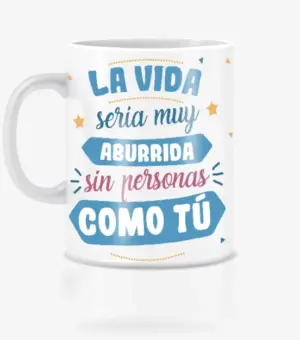 Taza amigo invisible la vida sería más aburrida sin personas como tú
