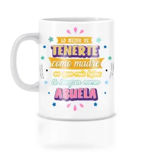 Taza lo mejor de tener como madre es que mis hijos te tengan como abuela