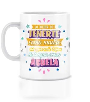 Taza lo mejor de tener como madre es que mis hijos te tengan como abuela