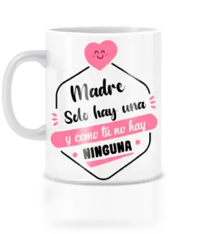 Taza madre solo hay una y tan