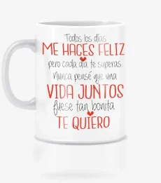 Todos los días me haces feliz taza