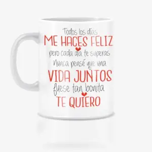 Todos los días me haces feliz taza