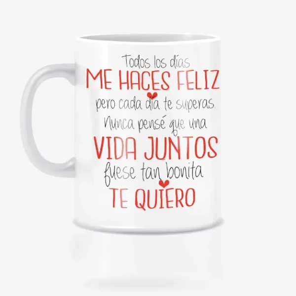 Todos los días me haces feliz taza