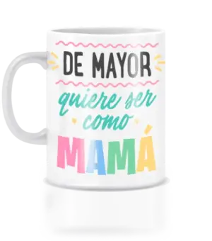 taza de mayor quiero ser como tu mamá