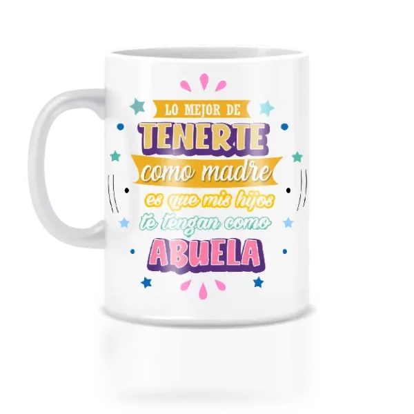 Taza lo mejor de tener como madre es que mis hijos te tengan como abuela