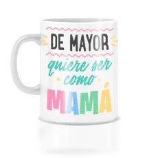 taza de mayor quiero ser como tu mamá