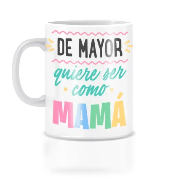 taza de mayor quiero ser como tu mamá