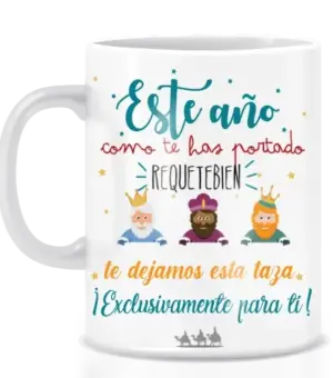 Imagen de la taza de Reyes Magos para niños con mensaje especial: Una taza de cerámica blanca con un mensaje en color vibrante que dice "Como este año te has portado requetebién, te dejamos esta taza exclusivamente para ti". Ideal para regalo de Reyes Magos.